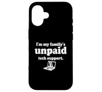 Carcasa para iPhone 16 Ingeniero de Software Codificadores Soy el Soporte técnico no pagado de mi Familia