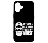 Carcasa para iPhone 16 It Takes A Real Man To Be A Nurse para El Día De La