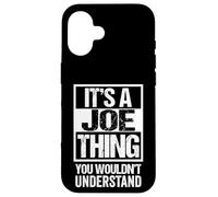 Carcasa para iPhone 16 It's A Joe Thing You Wouldn't Understand Given/First Name