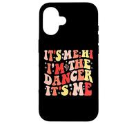 Carcasa para iPhone 16 It's Me Hi I'm The Dancer It's Me