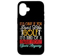 Carcasa para iPhone 16 It's Okay If You Don't Like Golf Its Kind of A Smart People