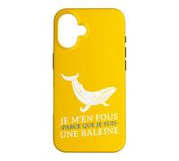Carcasa para iPhone 16 JE m'en Fous Parce Que Je Suis UNE Baleine Drôle Provocation