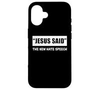Carcasa para iPhone 16 "Jesus Said The New Hate Speech: Christian Correctness