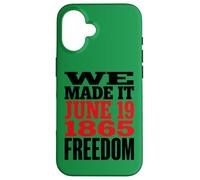 Carcasa para iPhone 16 Juneteenth 1865 Freedom Day We Made It