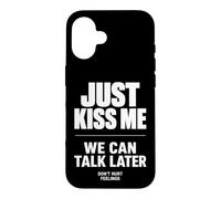 Carcasa para iPhone 16 Just Kiss Me We Can Talk Later Funny Romantic Quote