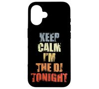 Carcasa para iPhone 16 Keep Calm I'm The DJ Tonight