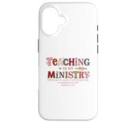 Carcasa para iPhone 16 La enseñanza es mi Ministerio Christian Faith Colosenses 3:23