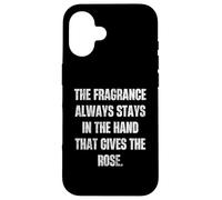Carcasa para iPhone 16 La Fragancia Siempre se Queda a Mano da Cita de Rosa