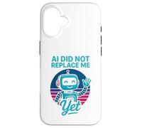 Carcasa para iPhone 16 La IA no me ha reemplazado aún - AI Did Not Replace Me Yet