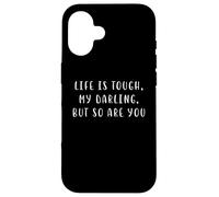 Carcasa para iPhone 16 La Vida es Dura, mi Amor, Pero tú también Eres una declaración motivadora