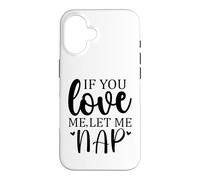 Carcasa para iPhone 16 Let Me Sleep If You Love Mom Sleeping I Love Naps Let Me Nap
