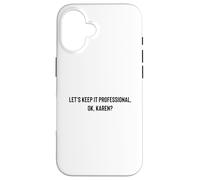 Carcasa para iPhone 16 Let's Keep it Professional, Ok, Karen Funny Meme