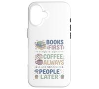 Carcasa para iPhone 16 Libros Primero Café Siempre Personas Más Tarde Leer Entusiasta