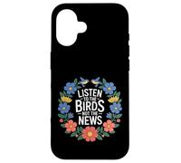 Carcasa para iPhone 16 Listen To The Birds Not The News Bird Watching Peace -