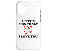 Carcasa para iPhone 16 Little Sign to Say I Love You Valentine Couple Anniversary