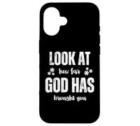 Carcasa para iPhone 16 Look At How Far God Has Brought You