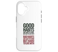 Carcasa para iPhone 16 Los Buenos hábitos Son difíciles de Formar, Cita Positiva