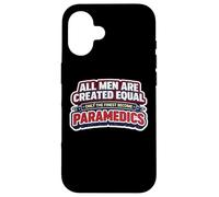 Carcasa para iPhone 16 Los Hombres fueron Creados Iguales Solo los Mejores se convirtieron en paramédicos EMT