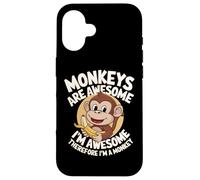 Carcasa para iPhone 16 Los Monos Son increíbles, Soy Impresionante, por lo Tanto, Soy un Mono Lindo
