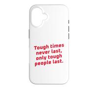 Carcasa para iPhone 16 Los Tiempos difíciles Nunca Duran Solo Las Personas duras Duran motivacionales