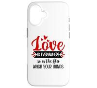 Carcasa para iPhone 16 Love is Everywhere But So is The Flu Wash Your Hands Nurse