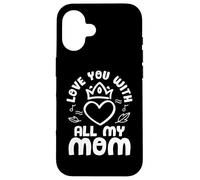 Carcasa para iPhone 16 Love You with All My Mom Mothers Day For Mommy