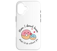 Carcasa para iPhone 16 Mamá I Donut Know What I'D Do Without You Cute Donut Mama