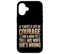 Carcasa para iPhone 16 Man Needs Courage To Tell Wife She's Wrong -