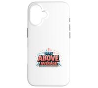 Carcasa para iPhone 16 Manténgase por Encima del Promedio de diseño de motivación audaz