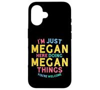 Carcasa para iPhone 16 Megan está aquí Haciendo Cosas Divertidas con el Nombre de Megan