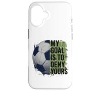 Carcasa para iPhone 16 Mi Objetivo es Negar el tuyo Portero de fútbol niños Portero