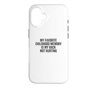 Carcasa para iPhone 16 Mi Recuerdo Favorito de la Infancia es Que mi Espalda no lastima el Dolor