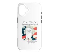 Carcasa para iPhone 16 Mierda ¿Eso es para mañana? Jefferson Julio 3, 1776 Meme Divertido