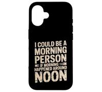 Carcasa para iPhone 16 Morning Person If Noon Was Morning -
