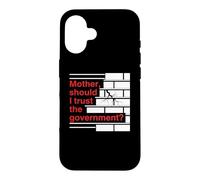Carcasa para iPhone 16 Mother Should I Trust The Government Political Saying