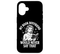Carcasa para iPhone 16 My Book Boyfriend Would Never Say That
