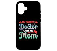 Carcasa para iPhone 16 My Favorite Doctor Calls Me Mom Mothers Day For Mommy
