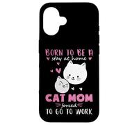 Carcasa para iPhone 16 Nacido para quedarse en casa, Obligado a Trabajar Mamá Gata