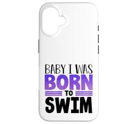 Carcasa para iPhone 16 Nadador Equipo Humor Bebé Nací para Nadar