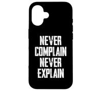 Carcasa para iPhone 16 Never Complain Never Explain