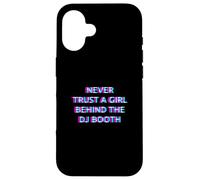 Carcasa para iPhone 16 Never Trust A Girl Behind The DJ Booth Funny Rave Festival