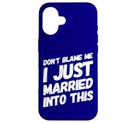 Carcasa para iPhone 16 No me culpes Acabo de casarme con Esta Divertida Familia de suegros
