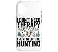 Carcasa para iPhone 16 No Necesito Terapia Sólo Necesito IR De Caza Entusiasta