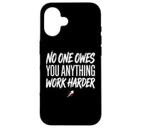 Carcasa para iPhone 16 No One Owes You Anything Work Harder Ethic Motivation