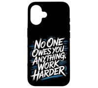 Carcasa para iPhone 16 No One Owes You Anything Work Harder Hustle Grind -
