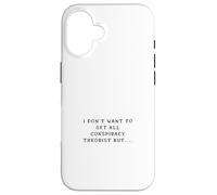 Carcasa para iPhone 16 No Quiero Tener Todo teórico de la conspiración, Pero...