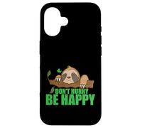 Carcasa para iPhone 16 No se apresure Sea Feliz Perezoso Perezoso