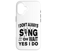 Carcasa para iPhone 16 No Siempre Canto oh Espera, sí, lo Hago