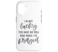 Carcasa para iPhone 16 No Tengo Suerte de Que no tengas Idea de cuánto oré Dios te ama
