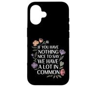 Carcasa para iPhone 16 Nothing Nice We’ve Got That In Common |-